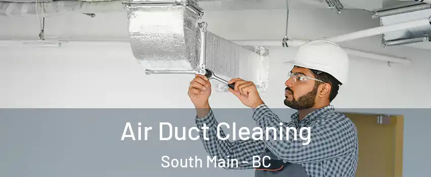  Air Duct Cleaning South Main - BC
