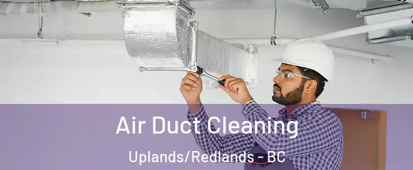  Air Duct Cleaning Uplands/Redlands - BC