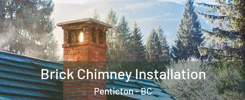  Brick Chimney Installation Penticton - BC