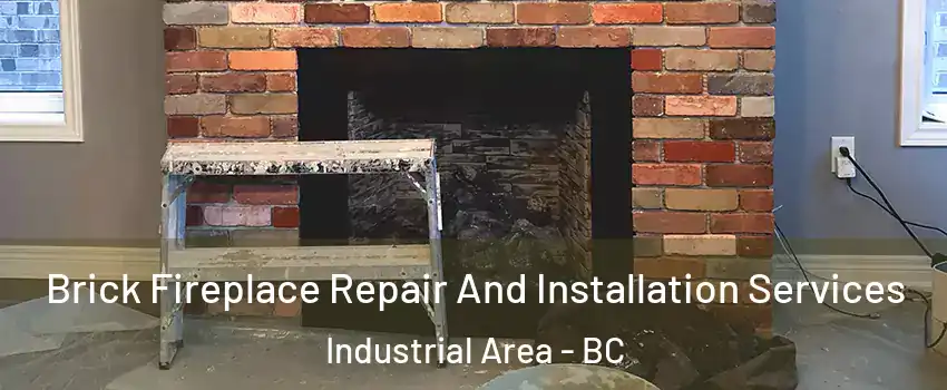  Brick Fireplace Repair And Installation Services Industrial Area - BC