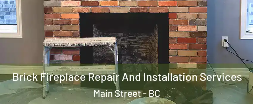  Brick Fireplace Repair And Installation Services Main Street - BC