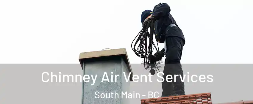  Chimney Air Vent Services South Main - BC
