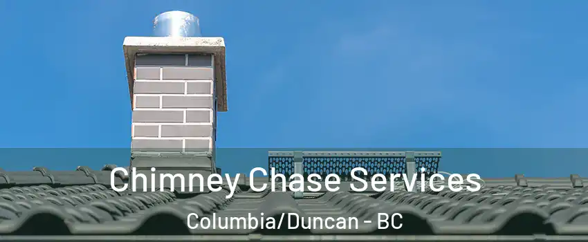  Chimney Chase Services Columbia/Duncan - BC