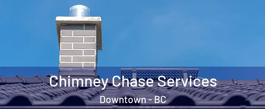  Chimney Chase Services Downtown - BC