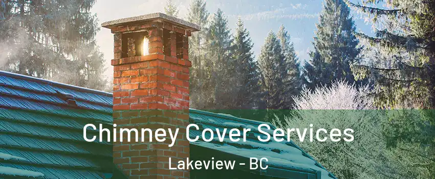  Chimney Cover Services Lakeview - BC