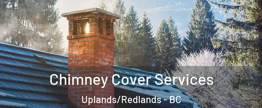  Chimney Cover Services Uplands/Redlands - BC