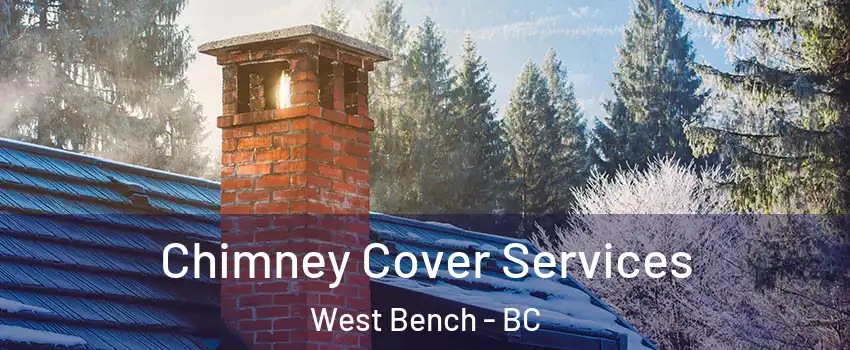  Chimney Cover Services West Bench - BC