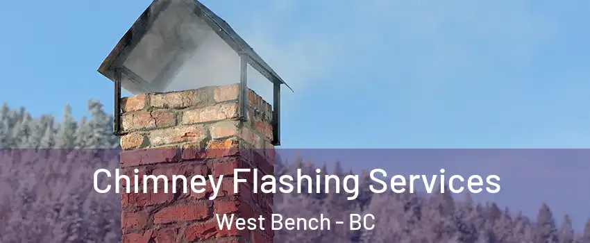 Chimney Flashing Services West Bench - BC