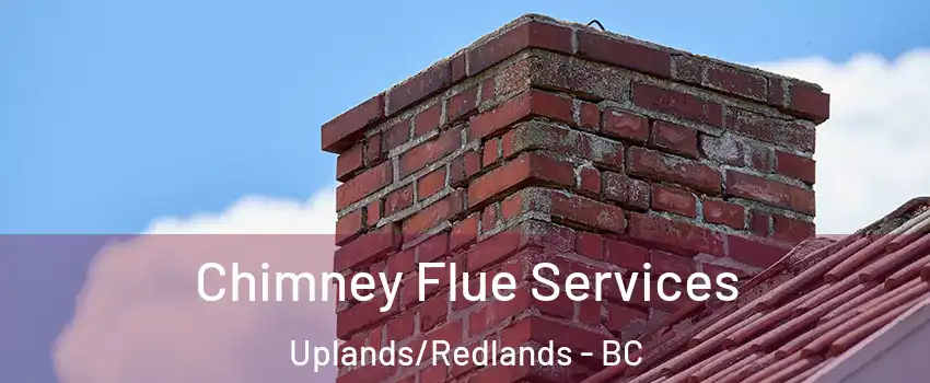  Chimney Flue Services Uplands/Redlands - BC