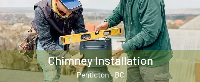  Chimney Installation Penticton - BC