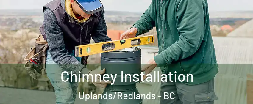  Chimney Installation Uplands/Redlands - BC