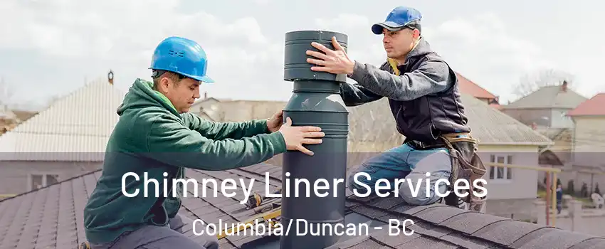  Chimney Liner Services Columbia/Duncan - BC