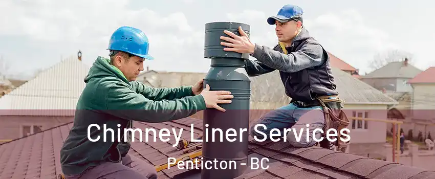  Chimney Liner Services Penticton - BC