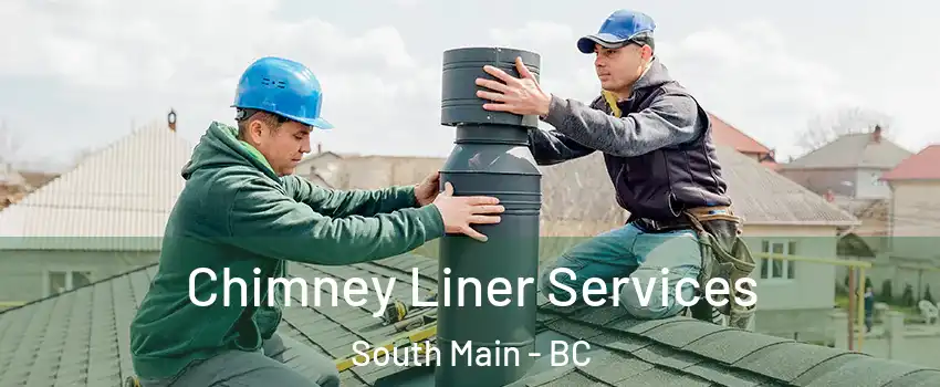  Chimney Liner Services South Main - BC