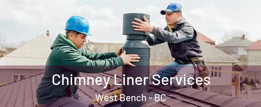  Chimney Liner Services West Bench - BC