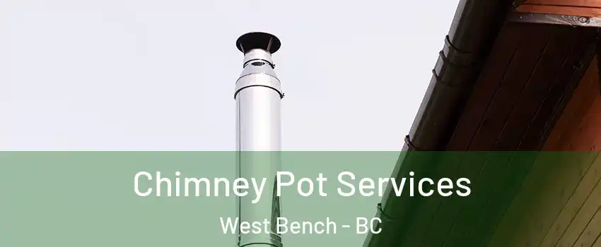  Chimney Pot Services West Bench - BC