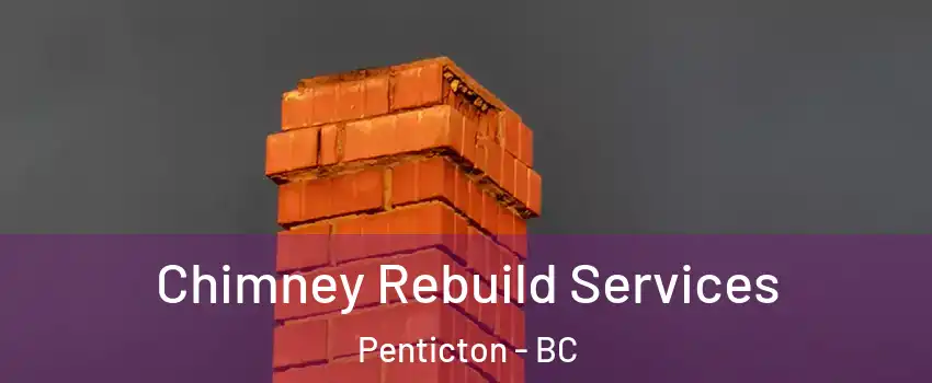  Chimney Rebuild Services Penticton - BC