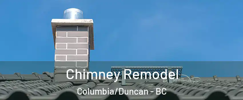  Chimney Remodel Columbia/Duncan - BC
