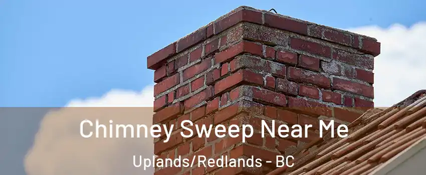  Chimney Sweep Near Me Uplands/Redlands - BC