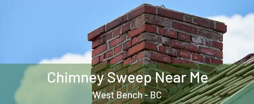  Chimney Sweep Near Me West Bench - BC