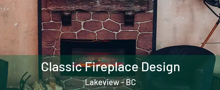  Classic Fireplace Design Lakeview - BC