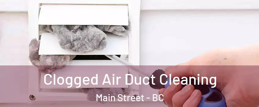  Clogged Air Duct Cleaning Main Street - BC