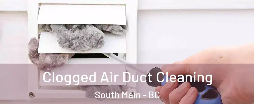  Clogged Air Duct Cleaning South Main - BC