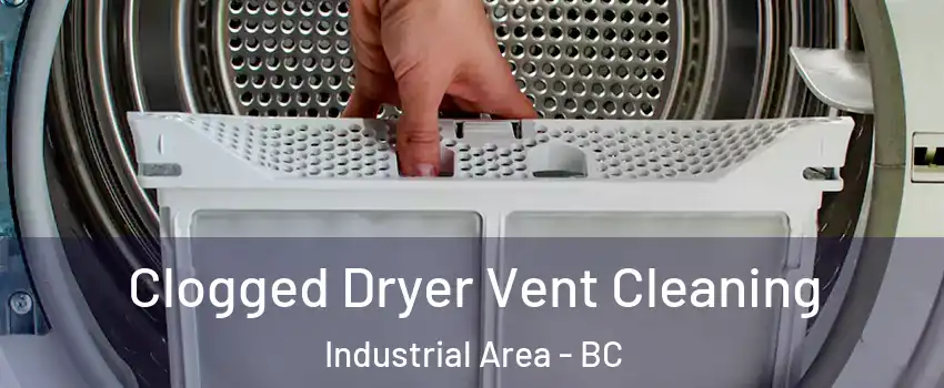  Clogged Dryer Vent Cleaning Industrial Area - BC