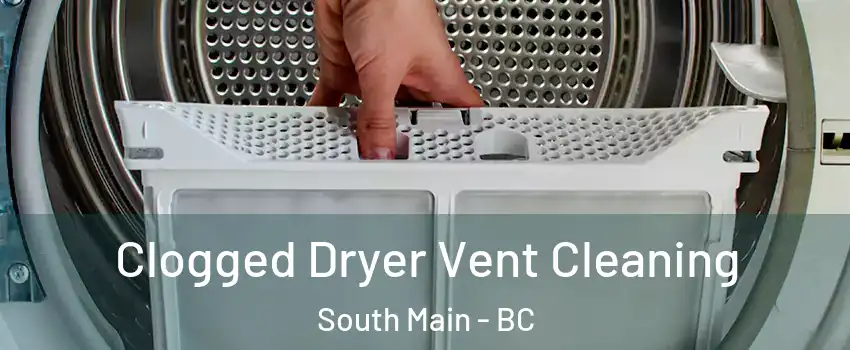  Clogged Dryer Vent Cleaning South Main - BC