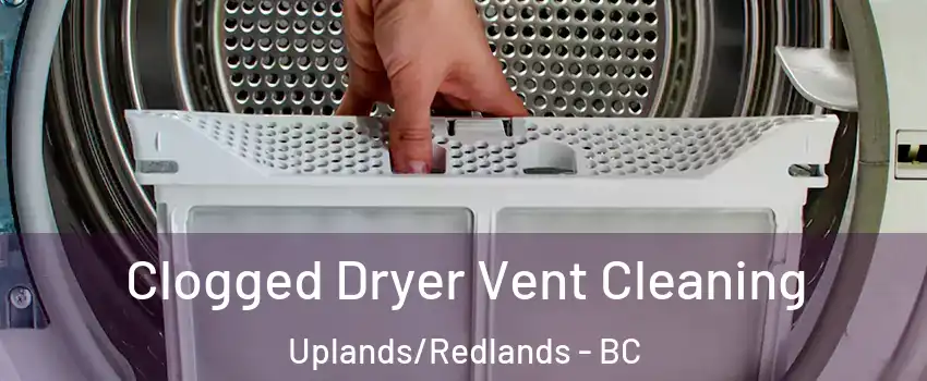  Clogged Dryer Vent Cleaning Uplands/Redlands - BC