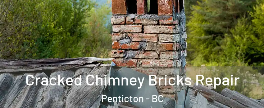  Cracked Chimney Bricks Repair Penticton - BC
