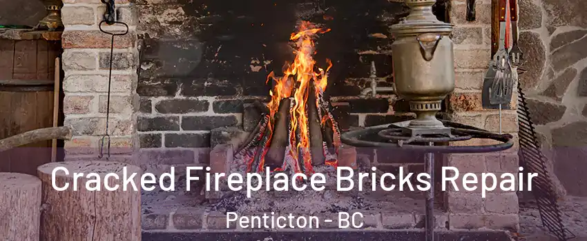  Cracked Fireplace Bricks Repair Penticton - BC
