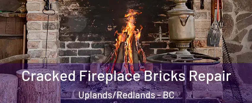  Cracked Fireplace Bricks Repair Uplands/Redlands - BC
