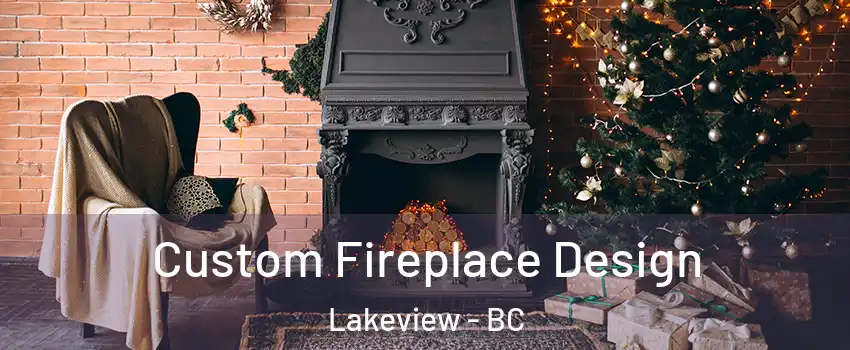  Custom Fireplace Design Lakeview - BC
