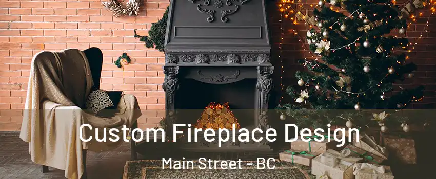  Custom Fireplace Design Main Street - BC