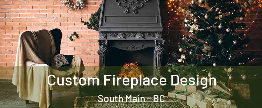  Custom Fireplace Design South Main - BC