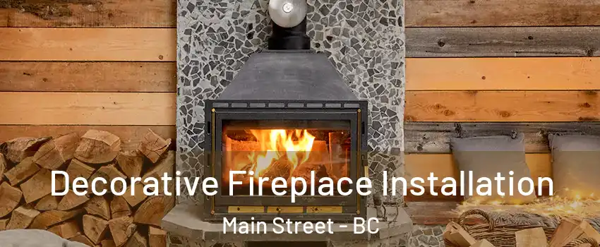  Decorative Fireplace Installation Main Street - BC