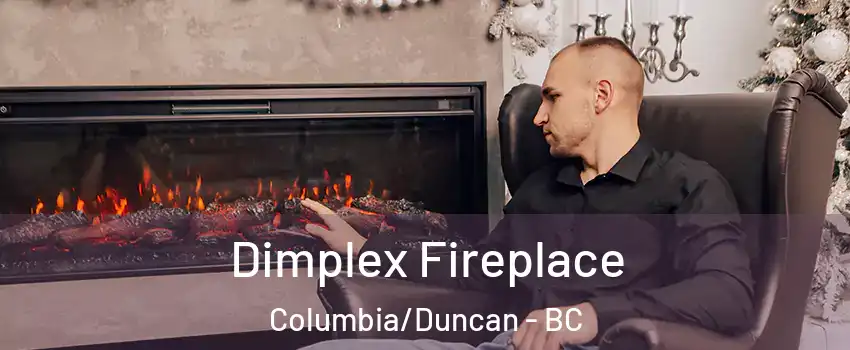  Dimplex Fireplace Columbia/Duncan - BC