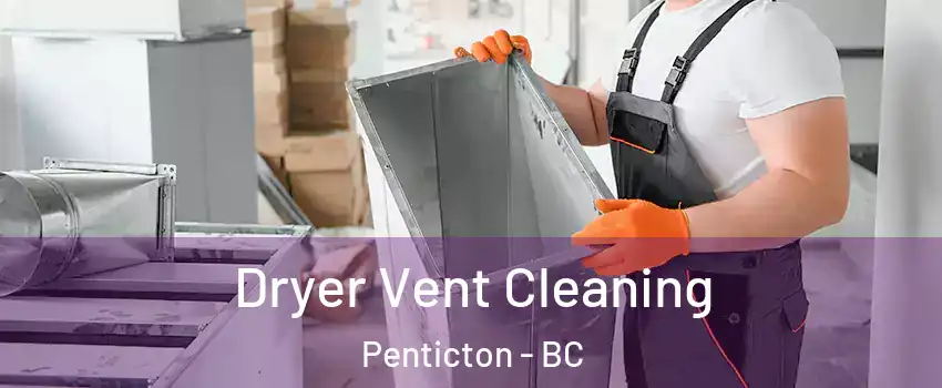  Dryer Vent Cleaning Penticton - BC