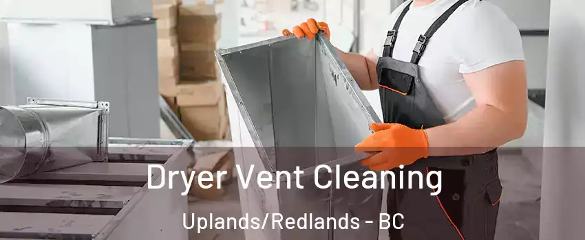  Dryer Vent Cleaning Uplands/Redlands - BC