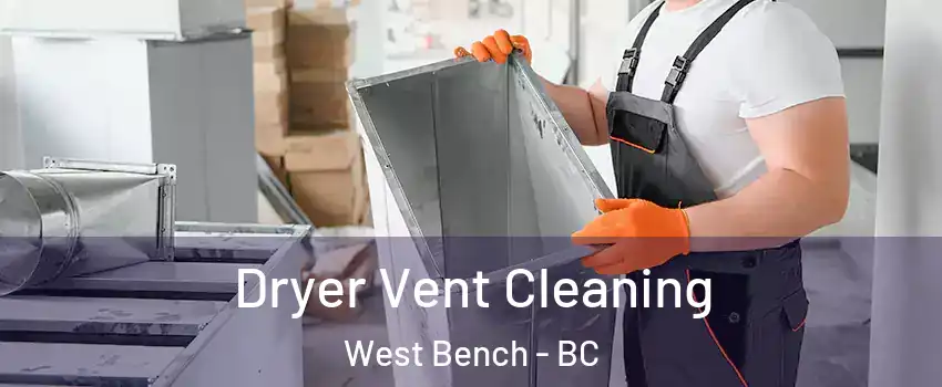  Dryer Vent Cleaning West Bench - BC