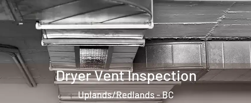  Dryer Vent Inspection Uplands/Redlands - BC