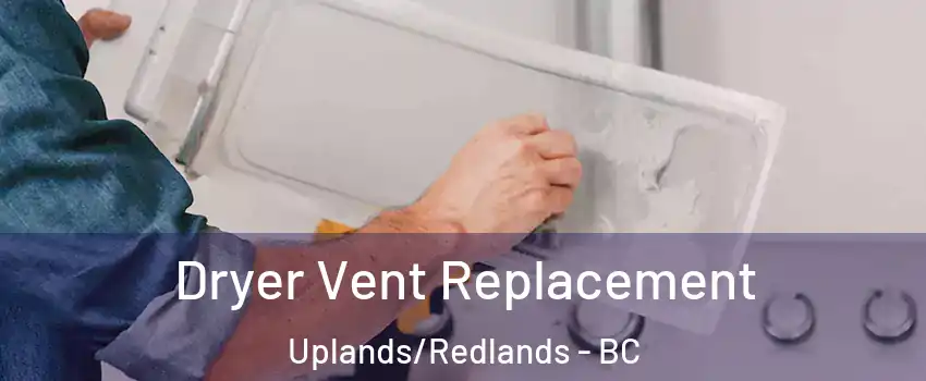  Dryer Vent Replacement Uplands/Redlands - BC
