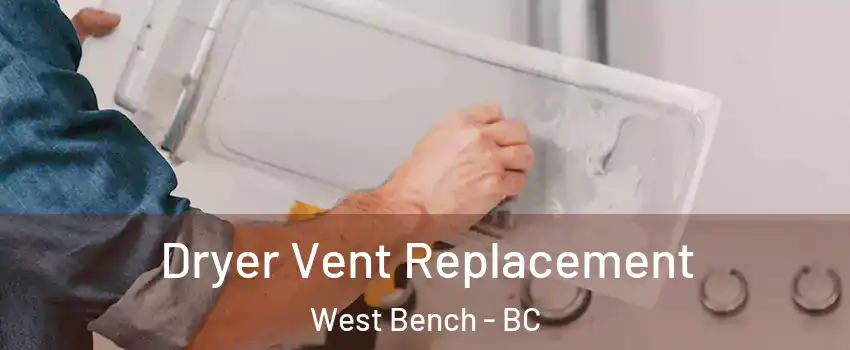  Dryer Vent Replacement West Bench - BC