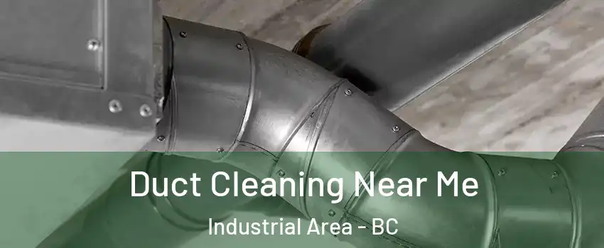  Duct Cleaning Near Me Industrial Area - BC
