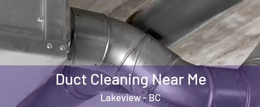  Duct Cleaning Near Me Lakeview - BC