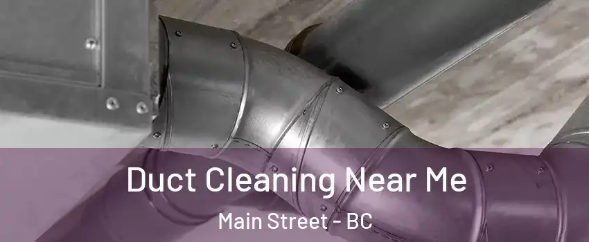  Duct Cleaning Near Me Main Street - BC