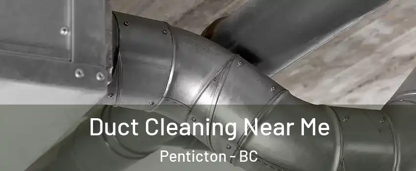  Duct Cleaning Near Me Penticton - BC