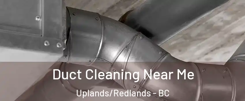  Duct Cleaning Near Me Uplands/Redlands - BC