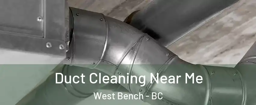  Duct Cleaning Near Me West Bench - BC